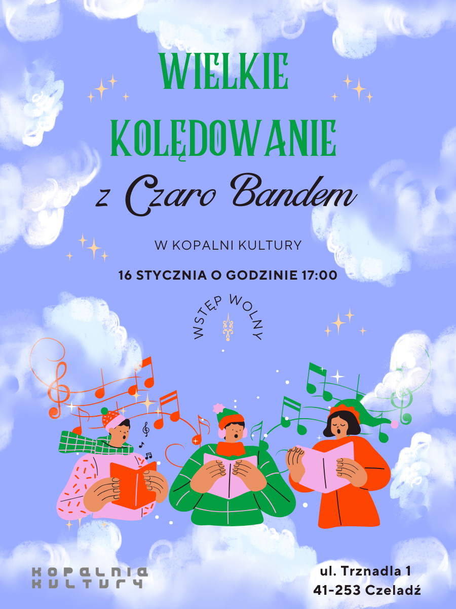 Plakat przedstawia kolędników na błękitnym tle z chmurami. Napisy mówią o tym kiedy, gdzie i o której godzinie odbędzie się Wielkie Kolędowanie z Czaro Bandem